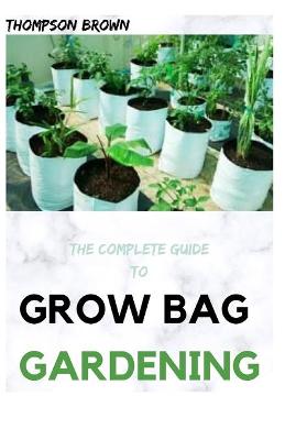 Book cover for The Complete Guide to Grow Bag Gardening