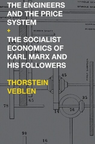 Cover of The Engineers and the Price System / The Socialist Economics of Karl Marx and His Followers