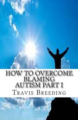 Book cover for How to Overcome Blaming Autism Part I