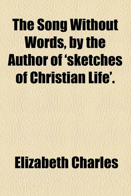 Book cover for The Song Without Words, by the Author of 'Sketches of Christian Life'.