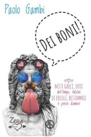 Cover of DEI BONI! Miti greci, eroi dell'Olimpo, fatiche di Ercole, bestemmie e poesie d'amore