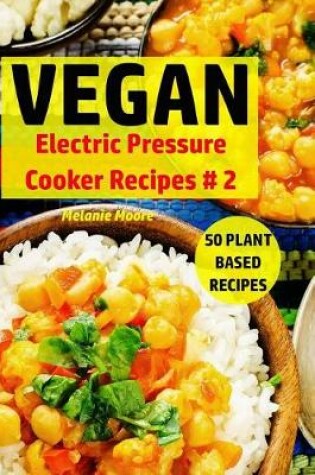 Cover of Vegan Electric Pressure Cooker Recipes #2