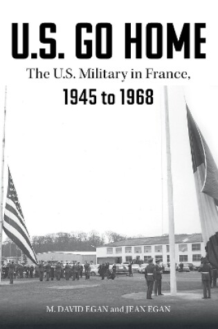 Cover of US Go Home: The US Military in France, 1945-1968