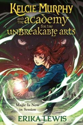 Cover of Kelcie Murphy and the Academy for the Unbreakable Arts