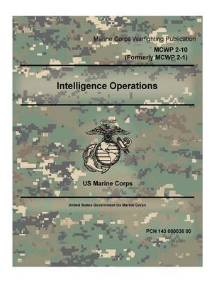 Book cover for Marine Corps Warfighting Publication MCWP 2-10 Intelligence Operations Formerly MCWP 2-1 US Marine Corps 2 May 2016