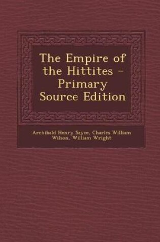 Cover of The Empire of the Hittites - Primary Source Edition