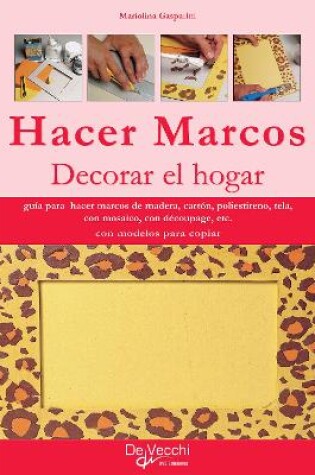 Cover of Hacer marcos. Decorar el hogar