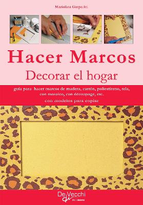Book cover for Hacer marcos. Decorar el hogar
