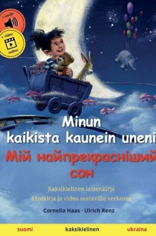 Cover of Minun kaikista kaunein uneni - Мій найпрекрасніший сон (suomi - ukraina)