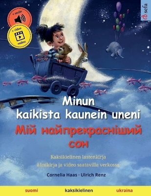 Book cover for Minun kaikista kaunein uneni - Мій найпрекрасніший сон (suomi - ukraina)