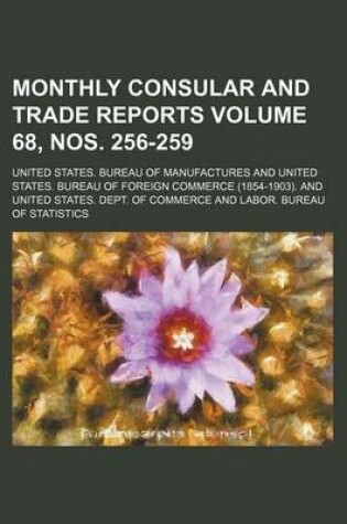 Cover of Monthly Consular and Trade Reports Volume 68, Nos. 256-259