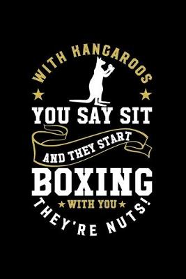 Book cover for With kangaroos, you say 'Sit!' and they start boxing with you They're nuts!