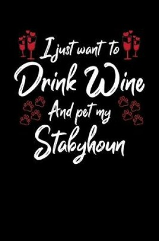 Cover of I Just Want To Drink Wine And Pet My Stabyhoun