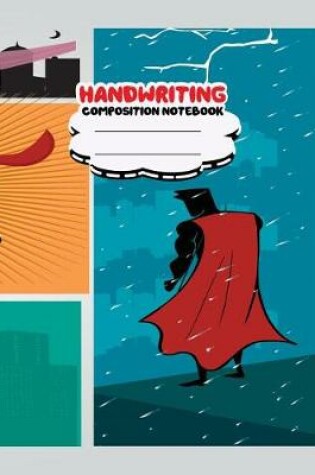 Cover of Handwriting primary composition notebook, 8 x 10 inch 200 page, comic superhero