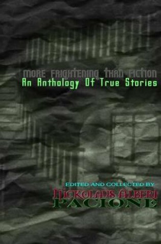 Cover of More Frightening Than Fiction: An Anthology of True Stories