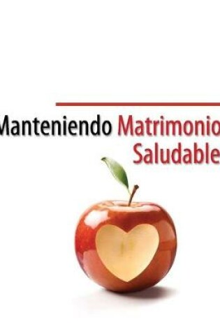 Cover of Manteniendo Matrimonios Saludables