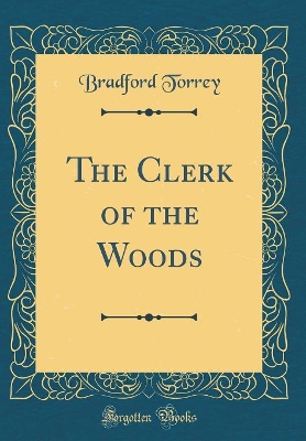 Book cover for The Clerk of the Woods (Classic Reprint)