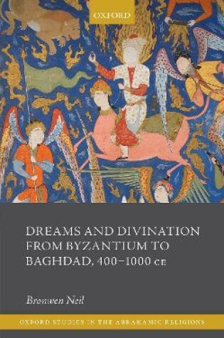 Cover of Dreams and Divination from Byzantium to Baghdad, 400-1000 CE