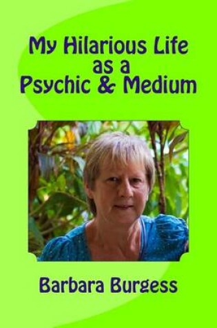 Cover of My Hilarious Life as a Psychic & Medium
