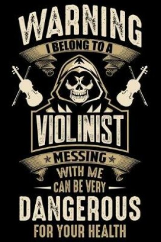 Cover of Waring I Belong To a violinist Messing with Me can Be Very Dangerous For Your Health