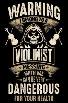 Book cover for Waring I Belong To a violinist Messing with Me can Be Very Dangerous For Your Health