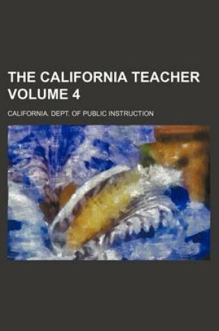 Cover of The California Teacher Volume 4