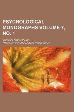 Cover of Psychological Monographs Volume 7, No. 1; General and Applied