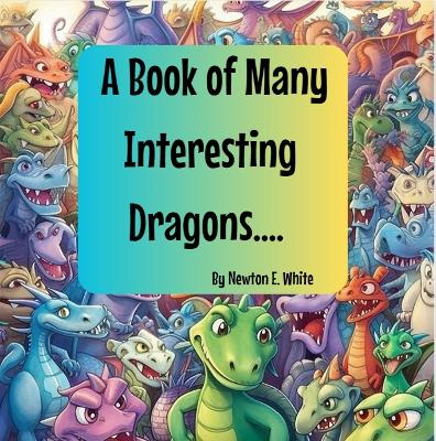 Book cover for A Book of Many Interesting Dragons....