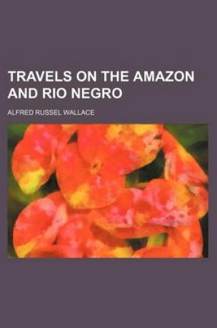 Cover of Travels on the Amazon and Rio Negro