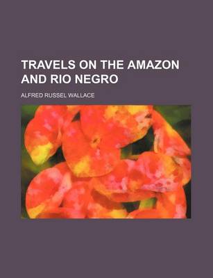 Book cover for Travels on the Amazon and Rio Negro