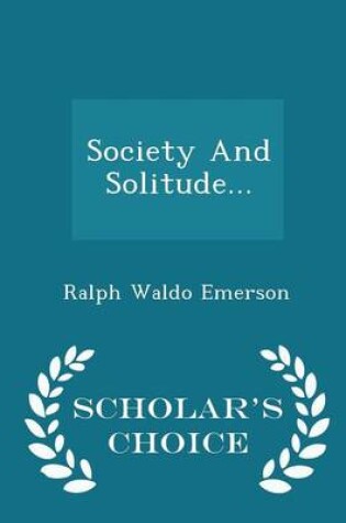 Cover of Society and Solitude... - Scholar's Choice Edition