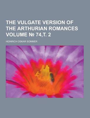 Book cover for The Vulgate Version of the Arthurian Romances Volume 74, . 2