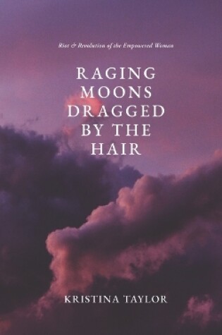 Cover of Raging Moons Dragged by the Hair