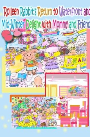 Cover of Rolleen Rabbit's Return to Waterfront and Mid-Winter Delight with Mommy and Friends