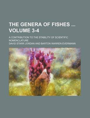 Book cover for The Genera of Fishes Volume 3-4; A Contribution to the Stability of Scientific Nomenclature