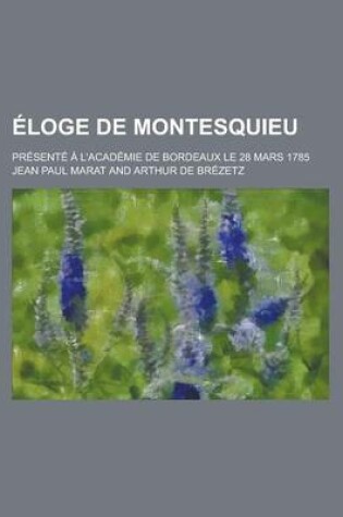 Cover of Eloge de Montesquieu; Presente A L'Academie de Bordeaux Le 28 Mars 1785