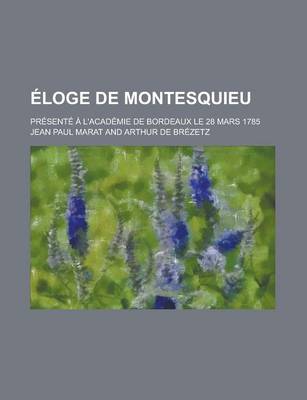 Book cover for Eloge de Montesquieu; Presente A L'Academie de Bordeaux Le 28 Mars 1785