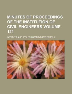 Book cover for Minutes of Proceedings of the Institution of Civil Engineers Volume 121