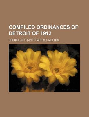 Book cover for Compiled Ordinances of Detroit of 1912