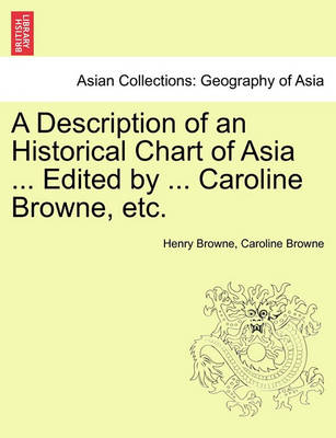 Book cover for A Description of an Historical Chart of Asia ... Edited by ... Caroline Browne, Etc.