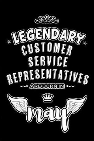 Cover of Legendary Customer Service Representatives are born in May