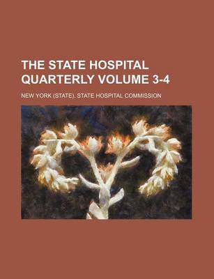 Book cover for The State Hospital Quarterly Volume 3-4