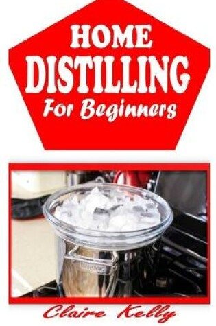 Cover of Home Distilling for Beginners