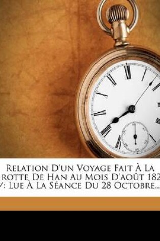 Cover of Relation D'un Voyage Fait A La Grotte De Han Au Mois D'aout 1822 /
