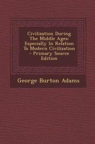 Cover of Civilization During the Middle Ages