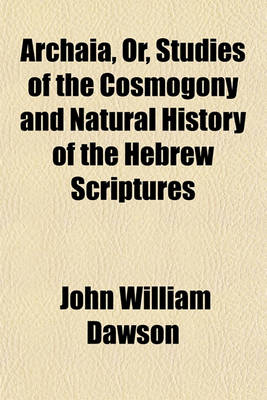 Book cover for Archaia, Or, Studies of the Cosmogony and Natural History of the Hebrew Scriptures