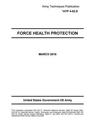 Book cover for Army Techniques Publication ATP 4-02.8 Force Health Protection March 2016