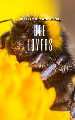 Book cover for Weekly Planner for Bee Lovers