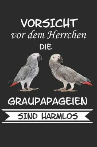 Cover of Vorsicht vor dem Herrchen die Graupapageien sind Harmlos