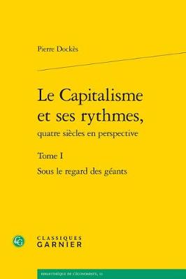 Book cover for Le Capitalisme Et Ses Rythmes, Quatre Siecles En Perspective